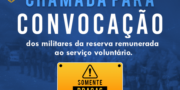 Chamada para convocação dos militares da reserva remunerada ao serviço voluntário