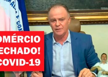 Casagrande confirma fechamento do comércio por 14 dias no ES para conter a COVID-19