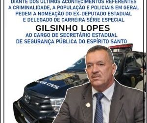 Movimento popular pede Gilsinho Lopes no comando da Secretaria de Segurança Pública do ES