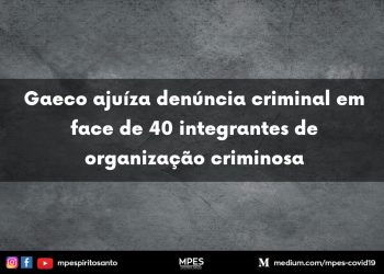 Gaeco ajuíza denúncia criminal em face de 40 integrantes de organização criminosa